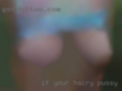 If your interested, feel free to hairy pussy msg me.
