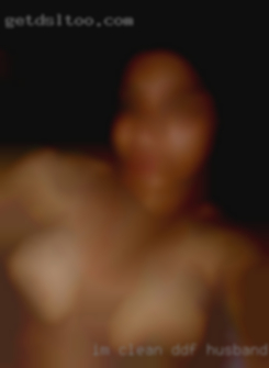 I'm husbands and wives clean DDF & discreet.