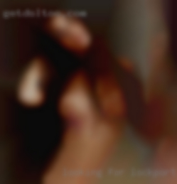 Looking for fun outings and good in Lockport sex.