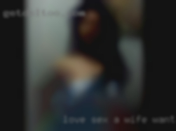 Love sex a lot wife wants in sex need it a lot as well.